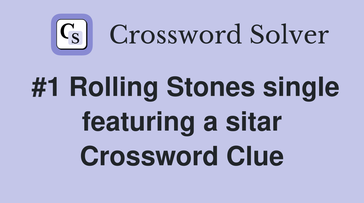 #1 Rolling Stones single featuring a sitar Crossword Clue