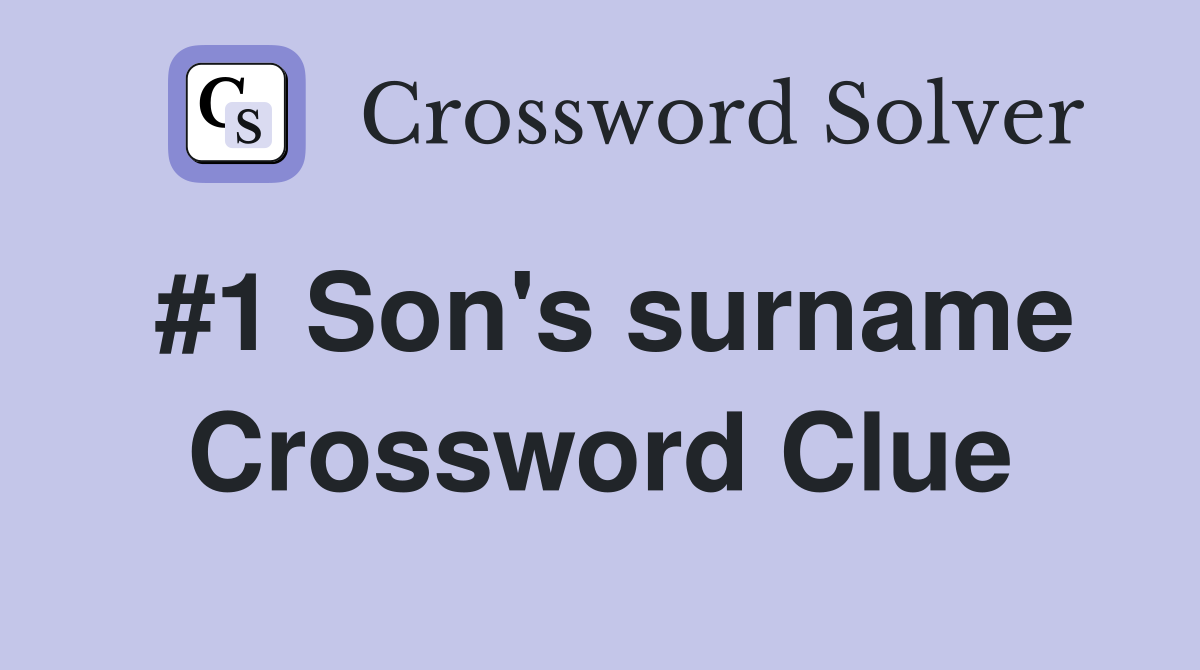 #1 Son's surname Crossword Clue