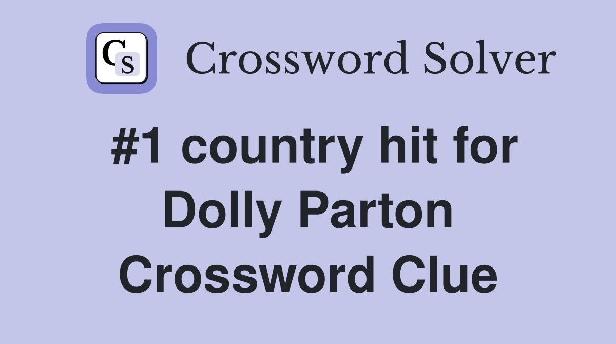 #1 country hit for Dolly Parton Crossword Clue