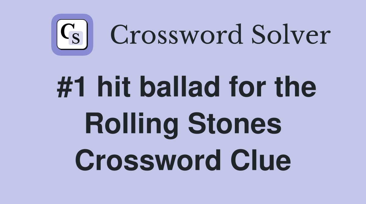 #1 hit ballad for the Rolling Stones Crossword Clue