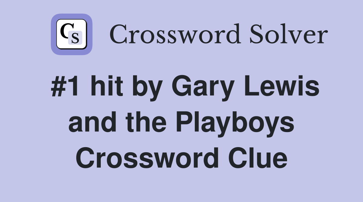 #1 hit by Gary Lewis and the Playboys Crossword Clue