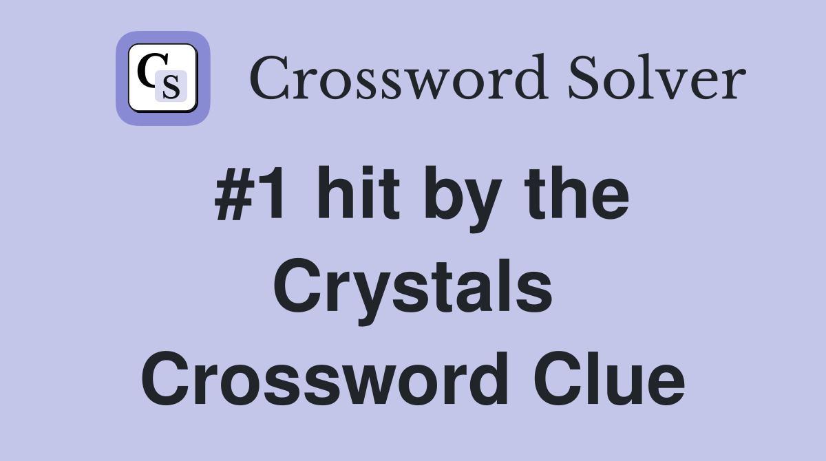 #1 hit by the Crystals Crossword Clue