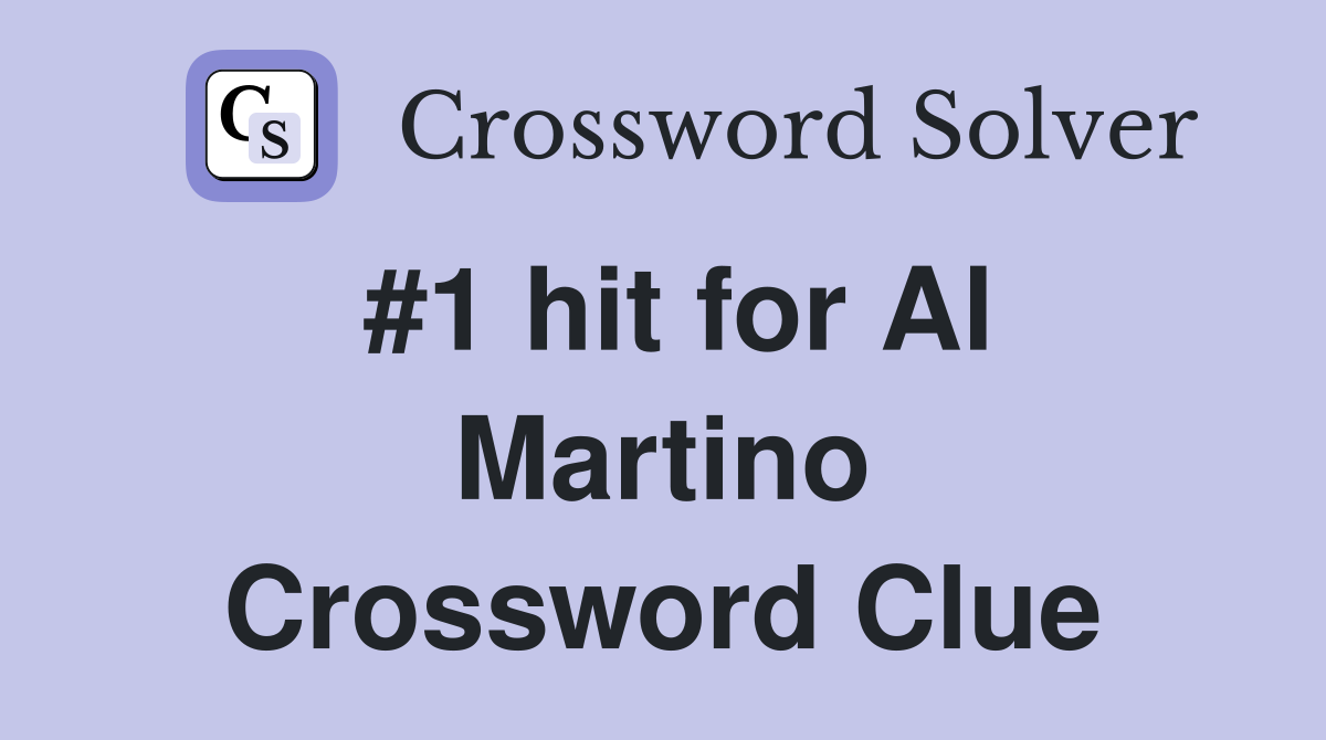 #1 hit for Al Martino Crossword Clue