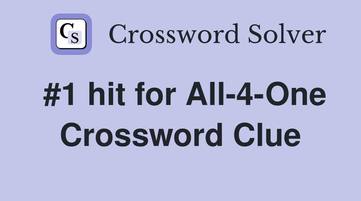 #1 hit for All-4-One Crossword Clue