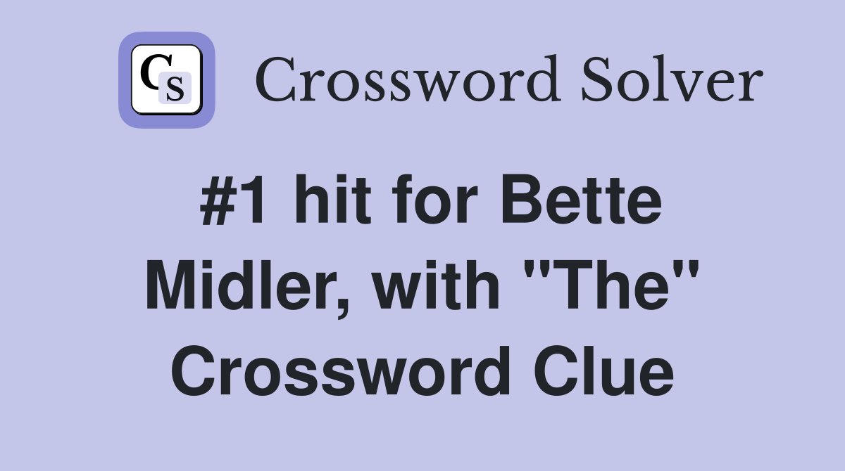 #1 hit for Bette Midler, with "The" Crossword Clue