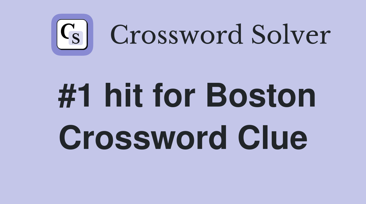#1 hit for Boston Crossword Clue