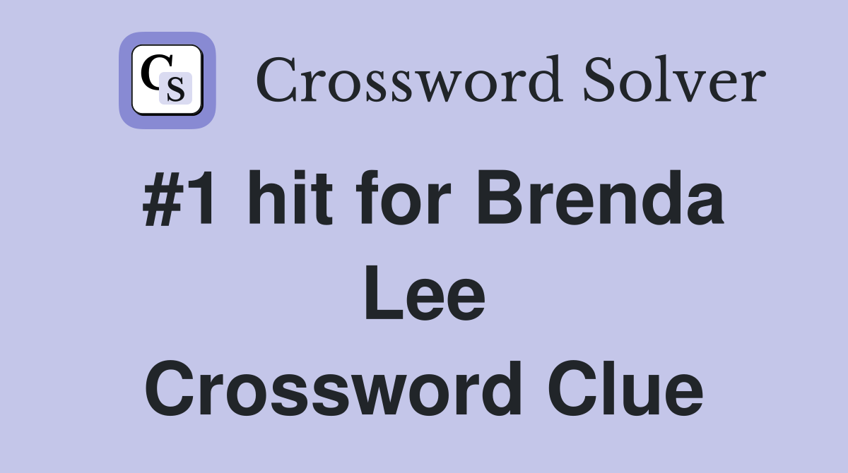 #1 hit for Brenda Lee Crossword Clue