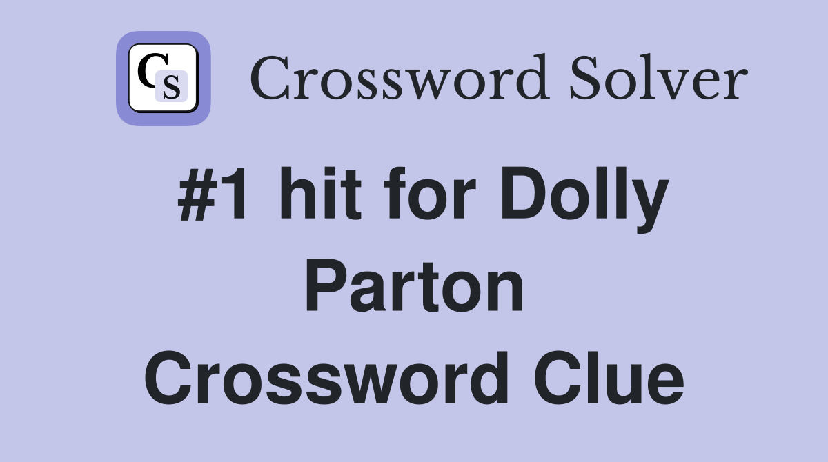 #1 hit for Dolly Parton Crossword Clue