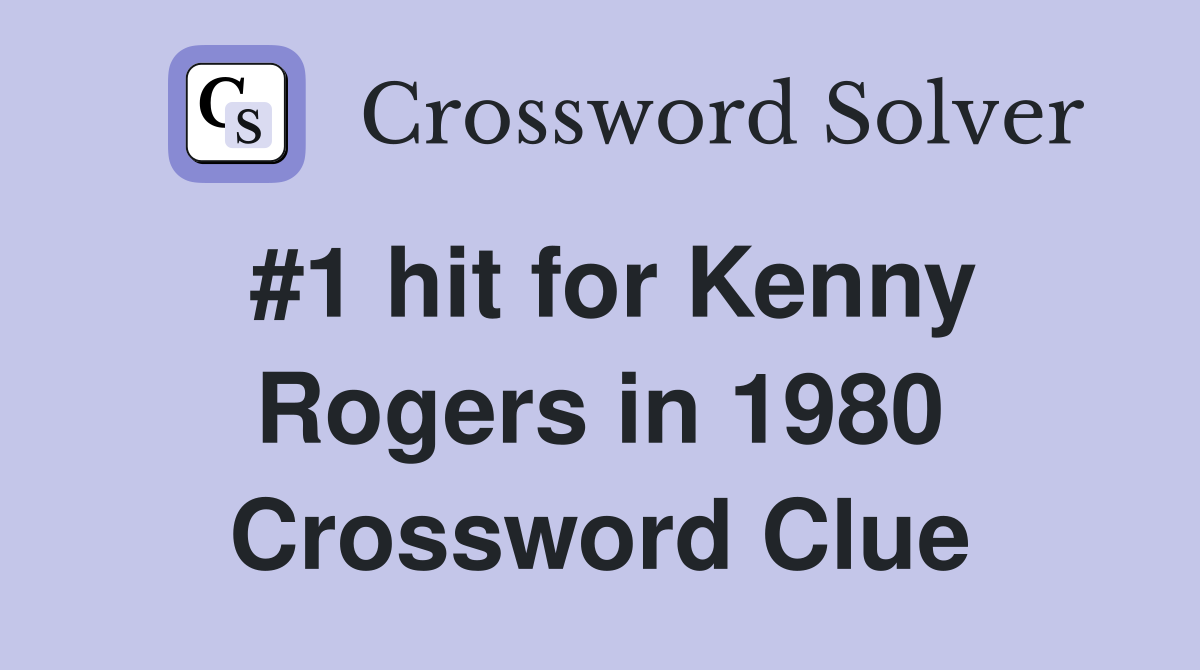 #1 hit for Kenny Rogers in 1980 Crossword Clue