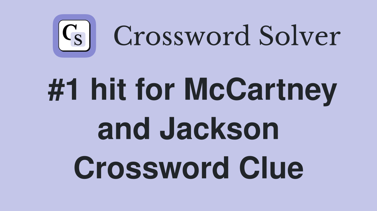 #1 hit for McCartney and Jackson Crossword Clue