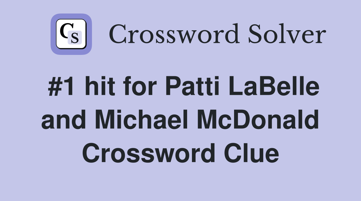 #1 hit for Patti LaBelle and Michael McDonald Crossword Clue