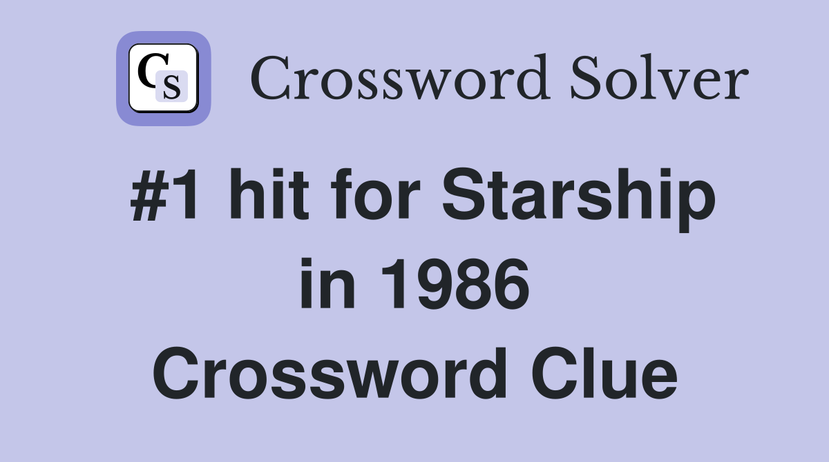#1 hit for Starship in 1986 Crossword Clue