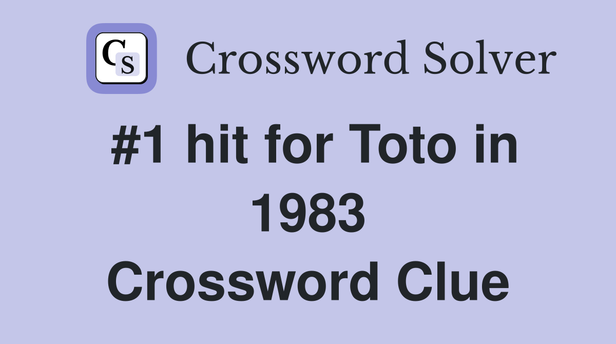 #1 hit for Toto in 1983 Crossword Clue