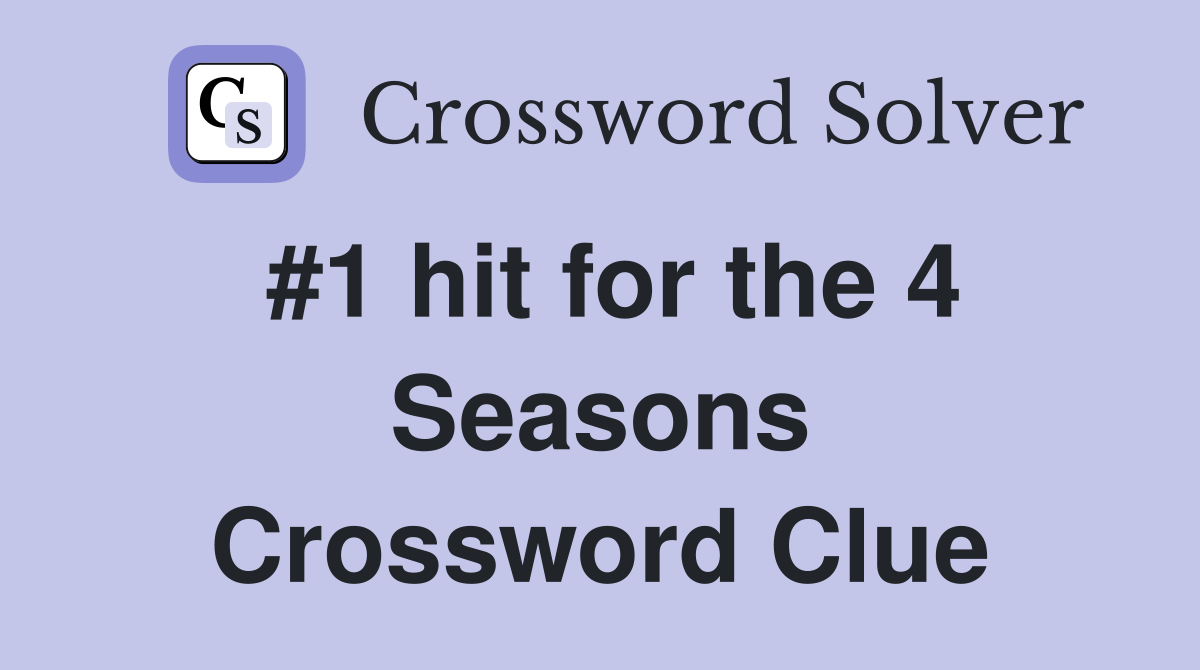 #1 hit for the 4 Seasons Crossword Clue