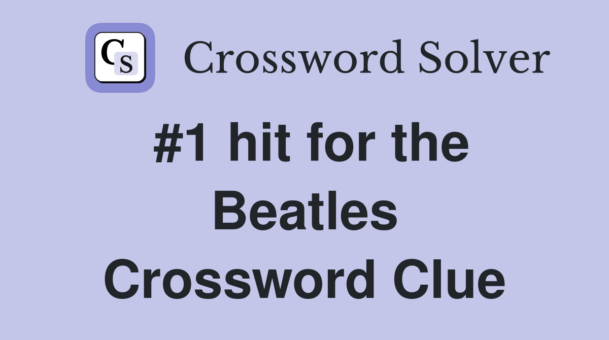 #1 hit for the Beatles Crossword Clue