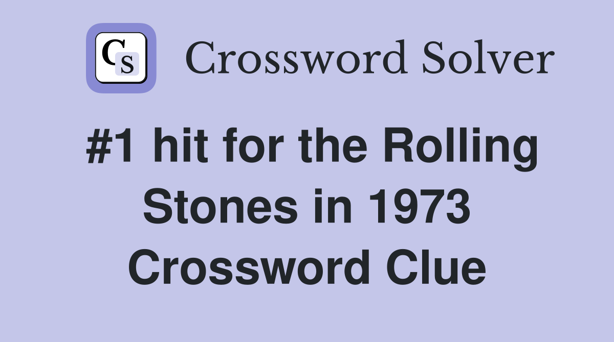 #1 hit for the Rolling Stones in 1973 Crossword Clue