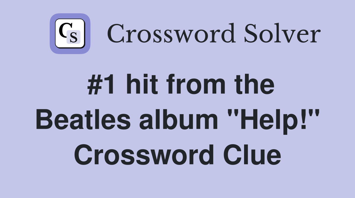 #1 hit from the Beatles album "Help!" Crossword Clue