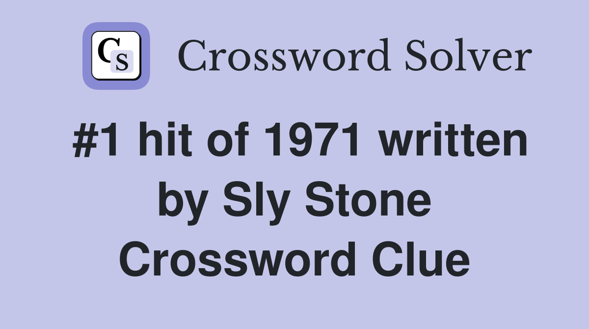 #1 hit of 1971 written by Sly Stone Crossword Clue