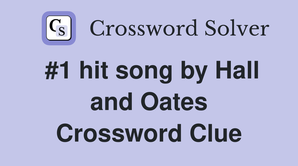 #1 hit song by Hall and Oates Crossword Clue