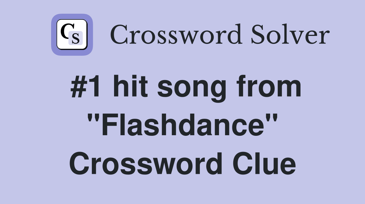 #1 hit song from "Flashdance" Crossword Clue