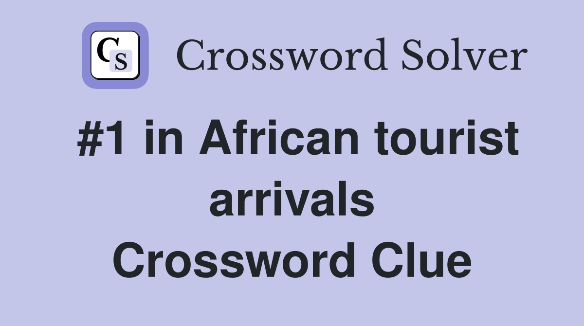#1 in African tourist arrivals Crossword Clue