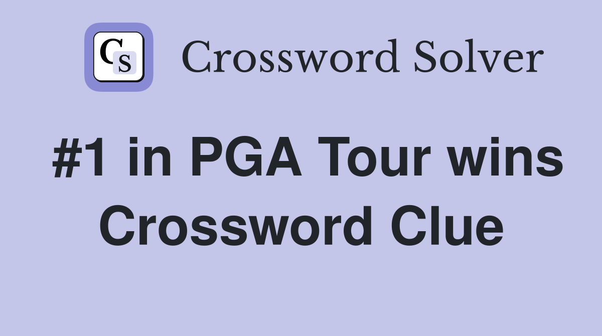#1 in PGA Tour wins Crossword Clue