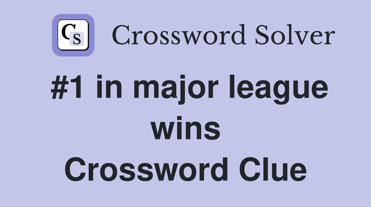 #1 in major league wins Crossword Clue