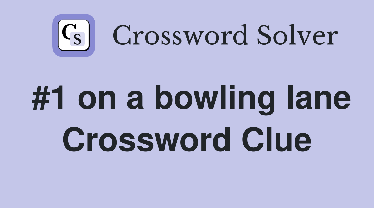 #1 on a bowling lane Crossword Clue