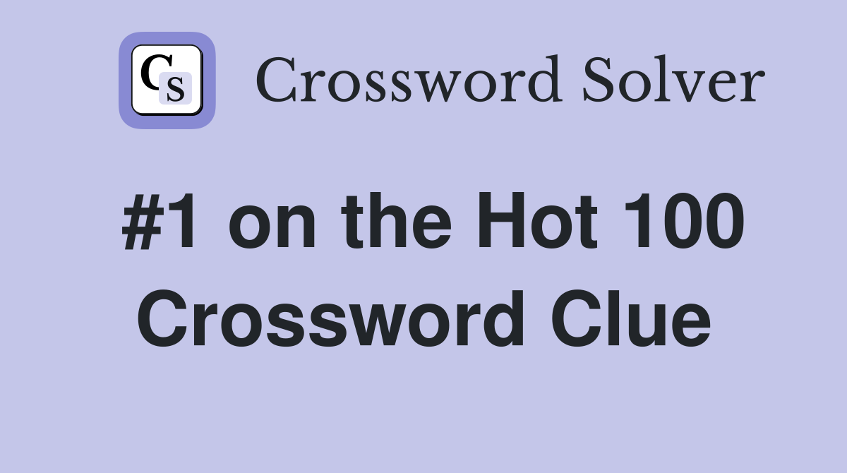 #1 on the Hot 100 Crossword Clue