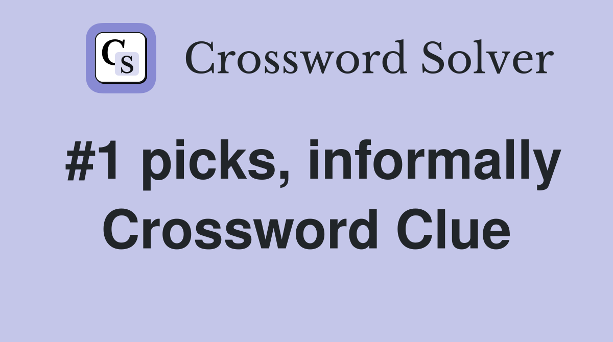 #1 picks, informally Crossword Clue