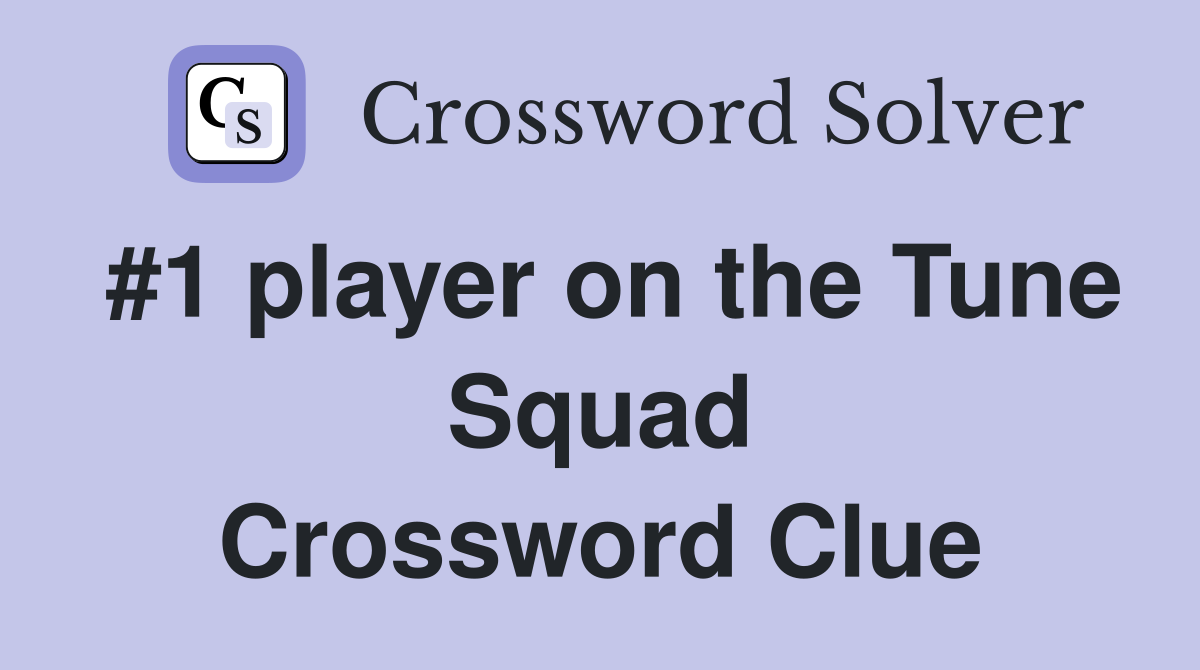 #1 player on the Tune Squad Crossword Clue