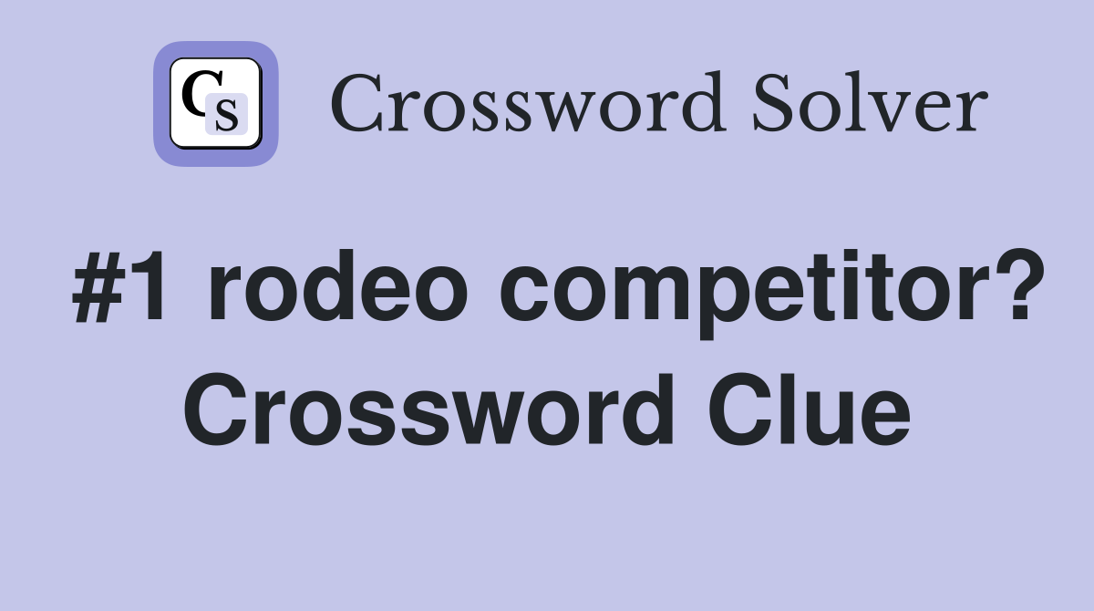 #1 rodeo competitor? Crossword Clue