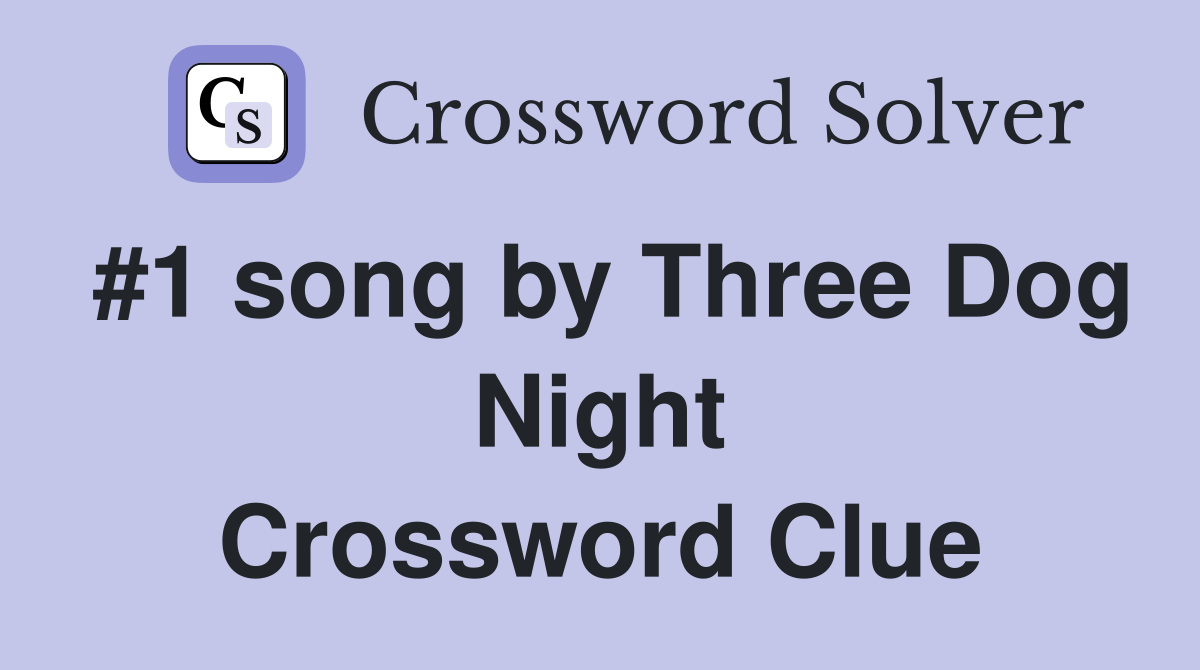 #1 song by Three Dog Night Crossword Clue