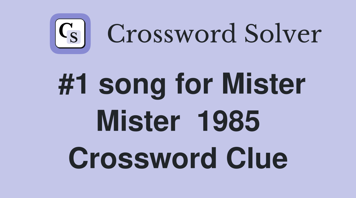 #1 song for Mister Mister  1985 Crossword Clue