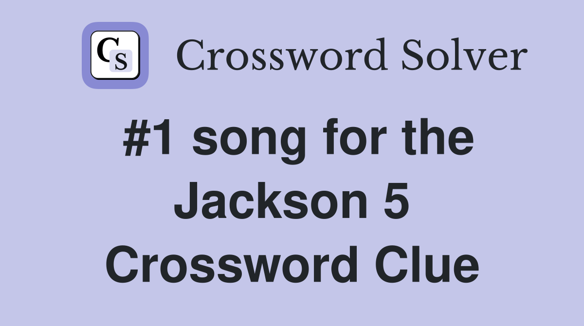 #1 song for the Jackson 5 Crossword Clue