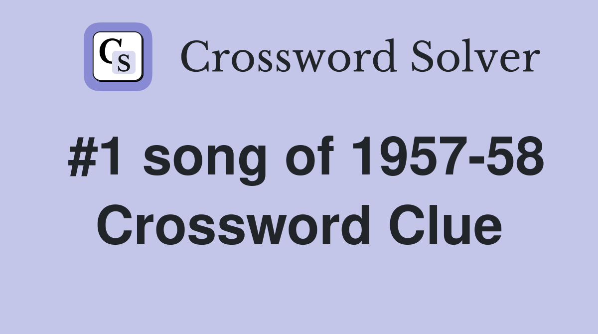 #1 song of 1957-58 Crossword Clue
