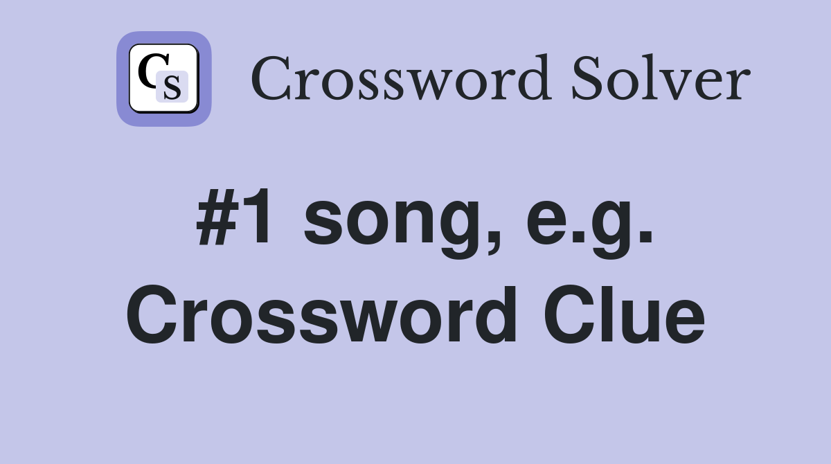 #1 song, e.g. Crossword Clue