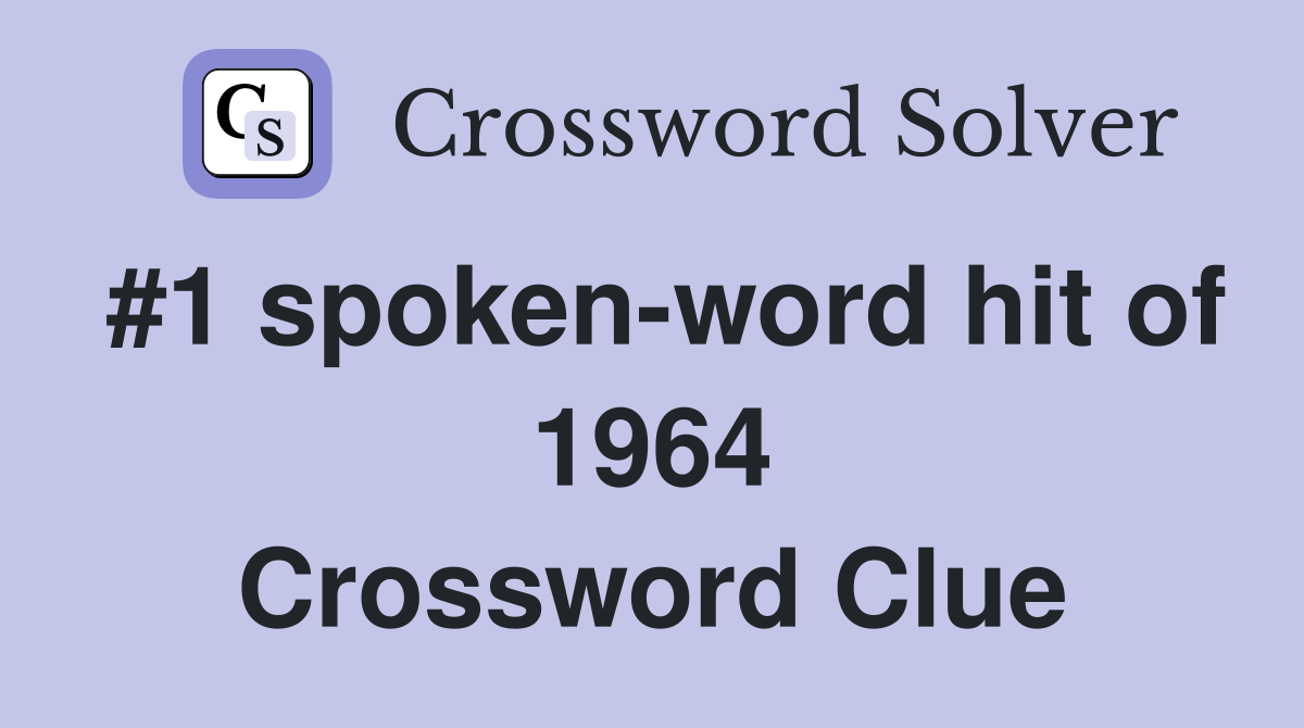 #1 spoken-word hit of 1964 Crossword Clue
