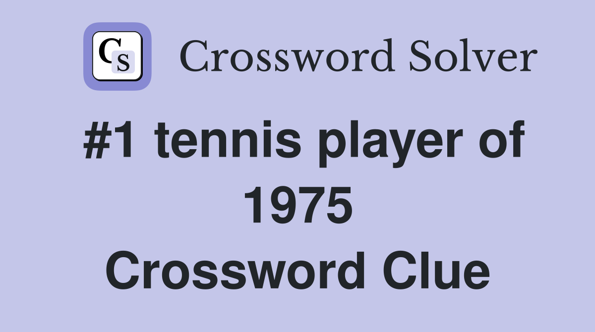 #1 tennis player of 1975 Crossword Clue