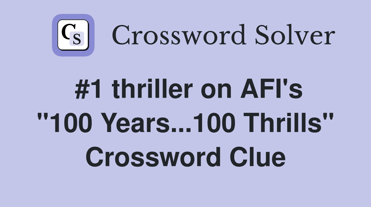 #1 thriller on AFI's "100 Years...100 Thrills" Crossword Clue