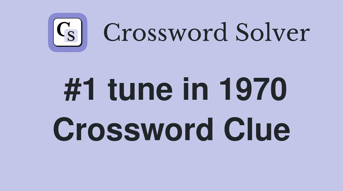 #1 tune in 1970 Crossword Clue