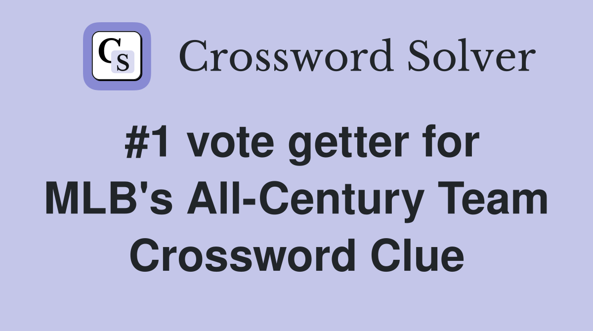 #1 vote getter for MLB's All-Century Team Crossword Clue