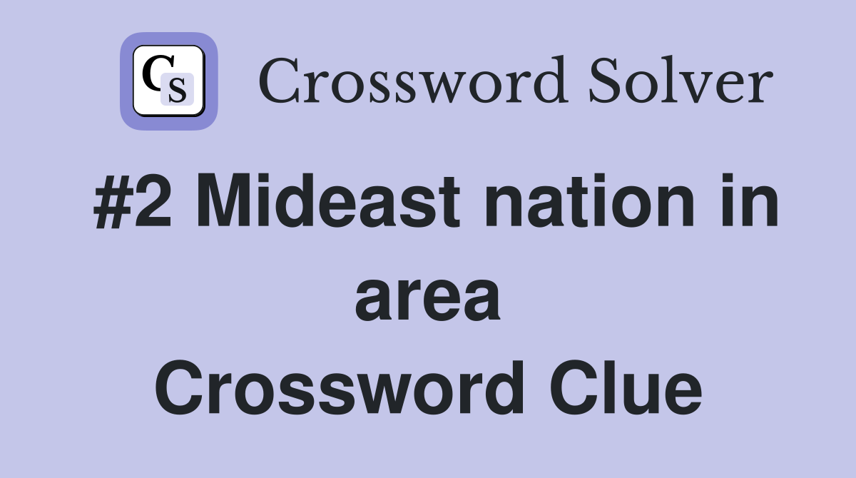 #2 Mideast nation in area Crossword Clue