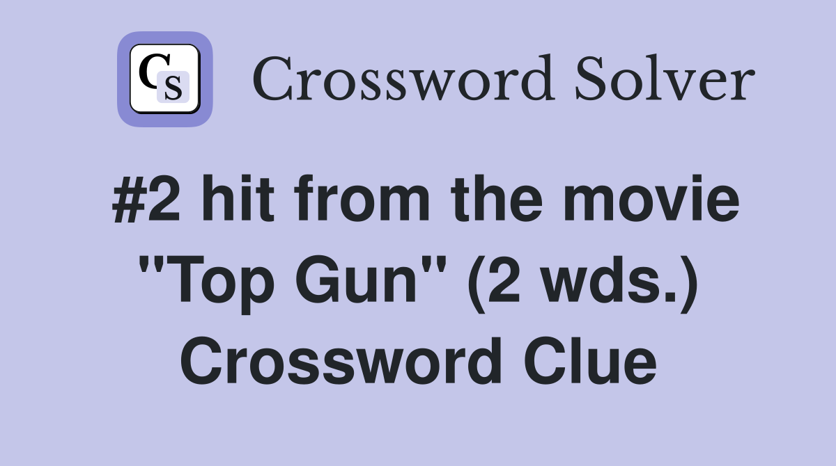 #2 hit from the movie "Top Gun" (2 wds.) Crossword Clue