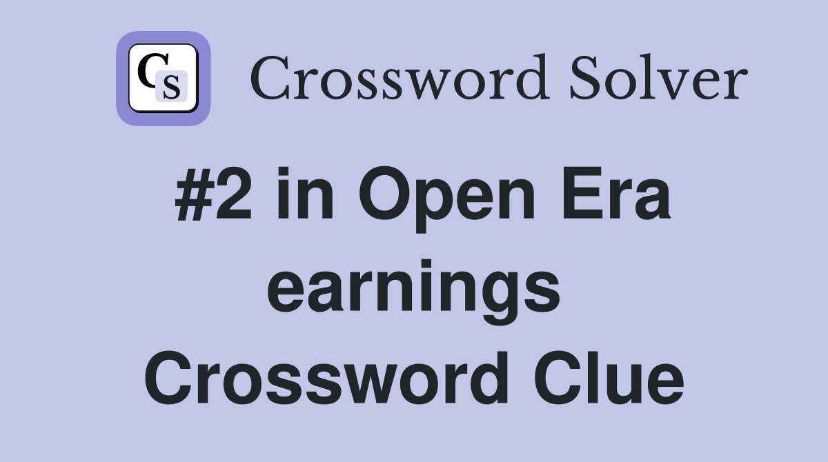 #2 in Open Era earnings Crossword Clue