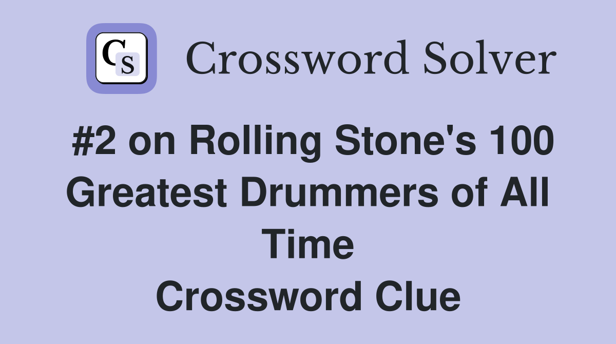 #2 on Rolling Stone's 100 Greatest Drummers of All Time Crossword Clue