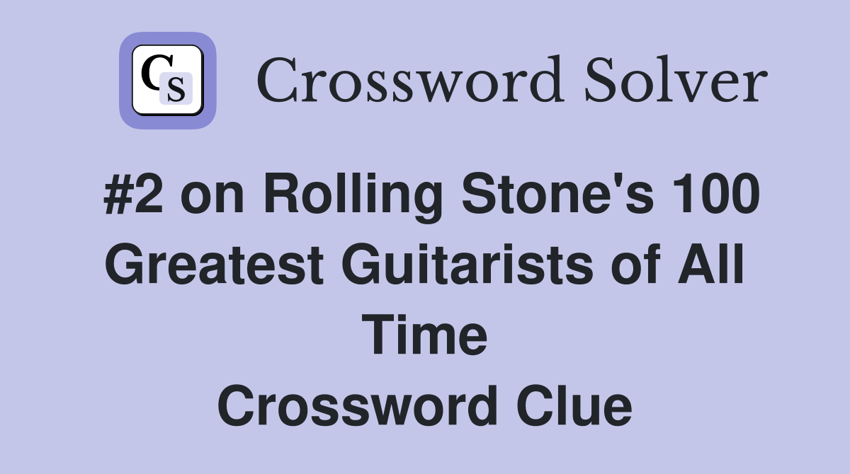 #2 on Rolling Stone's 100 Greatest Guitarists of All Time Crossword Clue