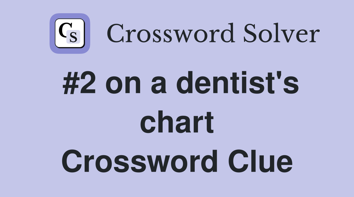 #2 on a dentist's chart Crossword Clue