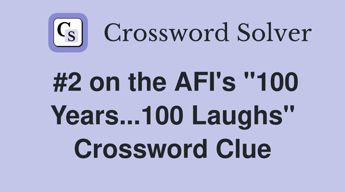 #2 on the AFI's "100 Years...100 Laughs" Crossword Clue