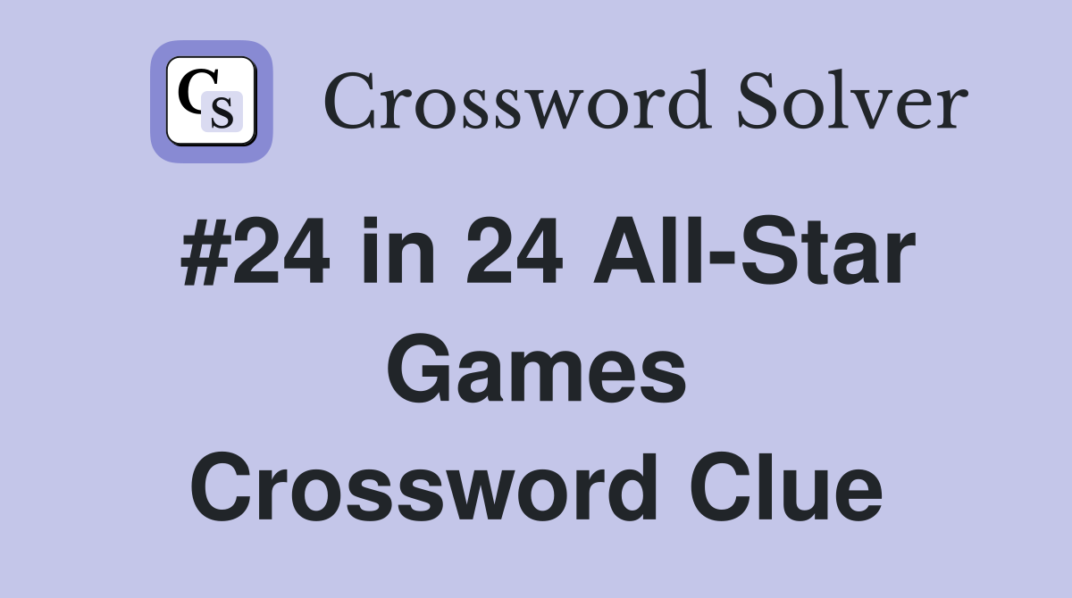 #24 in 24 All-Star Games Crossword Clue